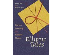 Avner Ash e Robert Gross – Elliptic Tales: Curves, Counting, and Number Theory – Tascabile