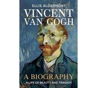 Ellis Aldermont Vincent Van Gogh, A Biography (Tascabile)