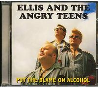 Ellis & Angry Teens - PUT THE BLAME ON ALCOHOL