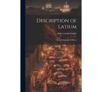 Ellis Cornelia Knight Description of Latium (Tascabile)