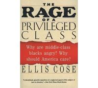 Ellis Cose The Rage of a Privileged Class (Tascabile)