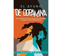 Ellis McGill El Ayuno de Dopamina (Tascabile)