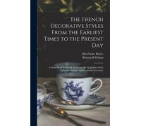 Ellis Parker Bu The French Decorative Styles From the Earlies (Copertina rigida)