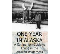 Ellis Paul One Year In Alaska: A Companion Guide to Living in the Al (Tascabile)