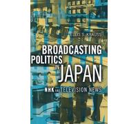 Ellis S. Krauss Broadcasting Politics in Japan (Copertina rigida)