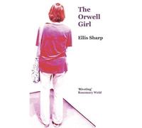 Ellis Sharp The Orwell Girl (Tascabile)