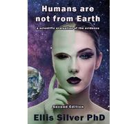 Ellis Silver Humans Are Not From Earth (Tascabile)