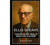 Ellis Speaks: Inspired by the Ideas of Albert Ellis and REBT