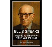 Ellis Speaks: Inspired by the Ideas of Albert Ellis and REBT: 5