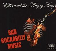 Ellis & the Angry Teens - Bad Rockabilly Music