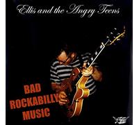 Ellis & the Angry Teens - Bad Rockabilly Music [Import]