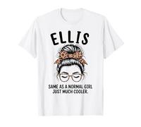 Ellis uguale a Una Ragazza Normale Solo Un Nome di Ragazza Molto più Cool Maglietta