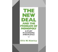 Ellis W. Hawley The New Deal and the Problem of Monopoly (Tascabile)
