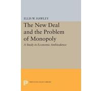 Ellis W. Hawley The New Deal and the Problem of Monopoly (Tascabile)
