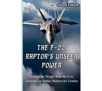 Ellison P Mark The F-22 Raptor's Unseen Power (Tascabile)