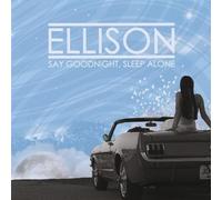 Ellison - Say Goodnight SleEP Alone