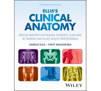 Ellis's Clinical Anatomy: Applied Anatomy for Medical Students, Clinicians in Training, and Allied Health Professionals
