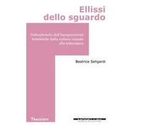 Ellissi dello sguardo. Pathosformeln dell'inespressività femminile dalla cultura visuale alla letteratura