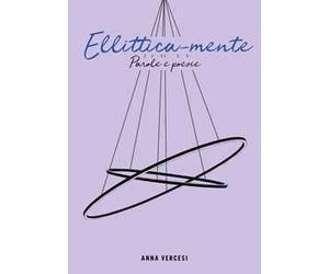 Ellittica-mente. Parole e poesie