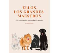 ELLOS, LOS GRANDES MAESTROS: Lecciones de amor, pérdida y renacimiento