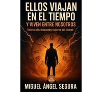 Ellos viajan en el tiempo y viven entre nosotros: 30 años buscando viajeros en el tiempo. Hoy, por fin...