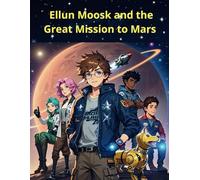Ellun Moosk and the Great Mission to Mars