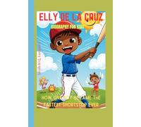Elly De La Cruiz biography for kids: How one boy became the fastest shortstop ever
