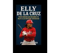 ELLY DE LA CRUZ BIOGRAPHY: From Dominican Dreamer To MLB’s Electrifying Superstar