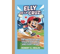 ELLY DE LA CRUZ: The Speedster Who Stole Every Base and Every Heart