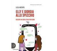 Elly e Giorgia allo specchio. Crescere nei social senza protezione
