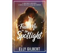 Elly Gilbert Susan May Warren Find Me in in the Spotlight (Tascabile)