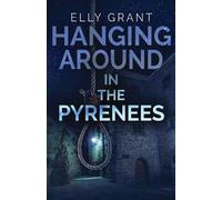 Elly Grant Hanging Around In The Pyrenees (Tascabile) Death in the Pyrenees