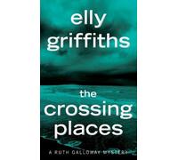 Elly Griffiths The Crossing Places (Tascabile)