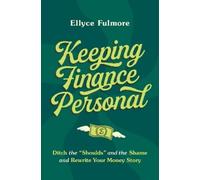 Keeping Finance Personal: Ditch the "Shoulds" and the Shame and Rewrite Your Money Story