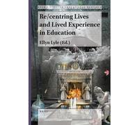 Ellyn Lyle Re/centring Lives and Lived Experience in Education (Tascabile)