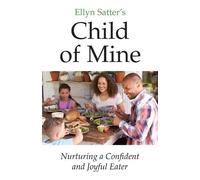 Ellyn Marie Satter Ellyn Satter's Child of Mine (Tascabile)
