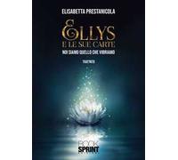 Ellys e le sue carte. Noi siamo quello che vibriamo. Con Carte