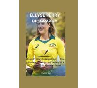ELLYSE PERRY BIOGRAPHY: From Prodigy to Global Icon - The Journey, Records, and Legacy of a Trailblazer in Women’s Sport