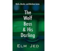 Elm Jed The Wolf Boss & His Darling (Tascabile) Mafia, Murder, and Mayhem