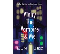 Elm Jed Vinny The Vampire & Me: (as a Rom-Com): 1 (Mafia, Murder, an (Tascabile)