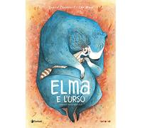 Elma e l'orso. Ediz. illustrata