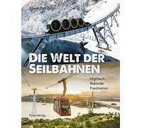 Elmar Dorigatti Die Welt der Seilbahnen: Hightech, Rekorde, F (Copertina rigida)