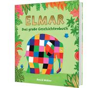 Elmar: Elmar: Das große Geschichtenbuch | Bunter Vorlesespaß ab 4 im festlichen Sammelband
