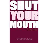 Elmar Jung Shut Your Mouth and Open Wide (Tascabile)