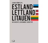 Elmar Römpczyk Estland, Lettland, Litauen: Geschichte, Gegenwart, Id (Tascabile)