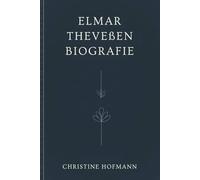 ELMAR THEVEßEN BIOGRAFIE: Erforschung des Vermächtnisses tiefgreifender politischer Analysen und Berichterstattung