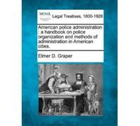 Elmer D Graper American Police Administration (Tascabile)