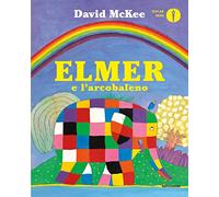 Elmer e l'arcobaleno. Ediz. a colori