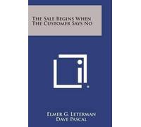 Elmer G Leterman The Sale Begins When the Customer Says No (Tascabile)