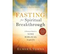 Elmer L. Towns Fasting for Spiritual Breakthrough - A Practical Gui (Tascabile)